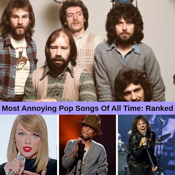 Most Annoying Pop Songs Of All Time, Ranked