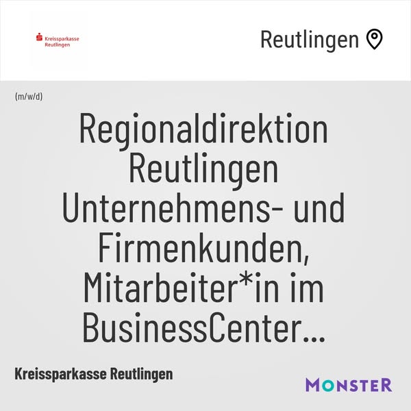 Regionaldirektion Reutlingen Unternehmens- und Firmenkunden, Mitarbeiter*in im BusinessCenter (Ei...